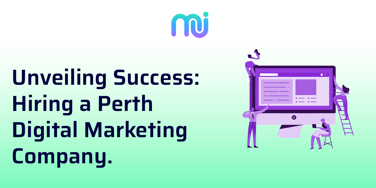 The Importance of Hiring a Digital Marketing Company in Perth