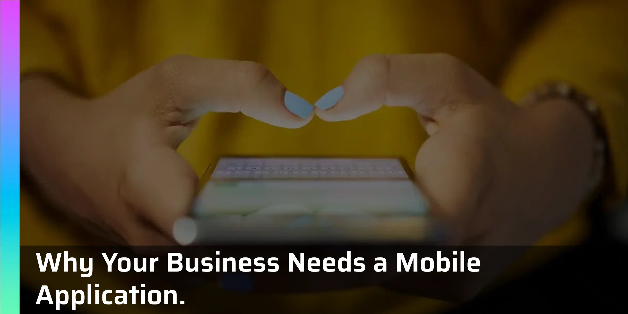 Why Your Business Needs a Mobile Application