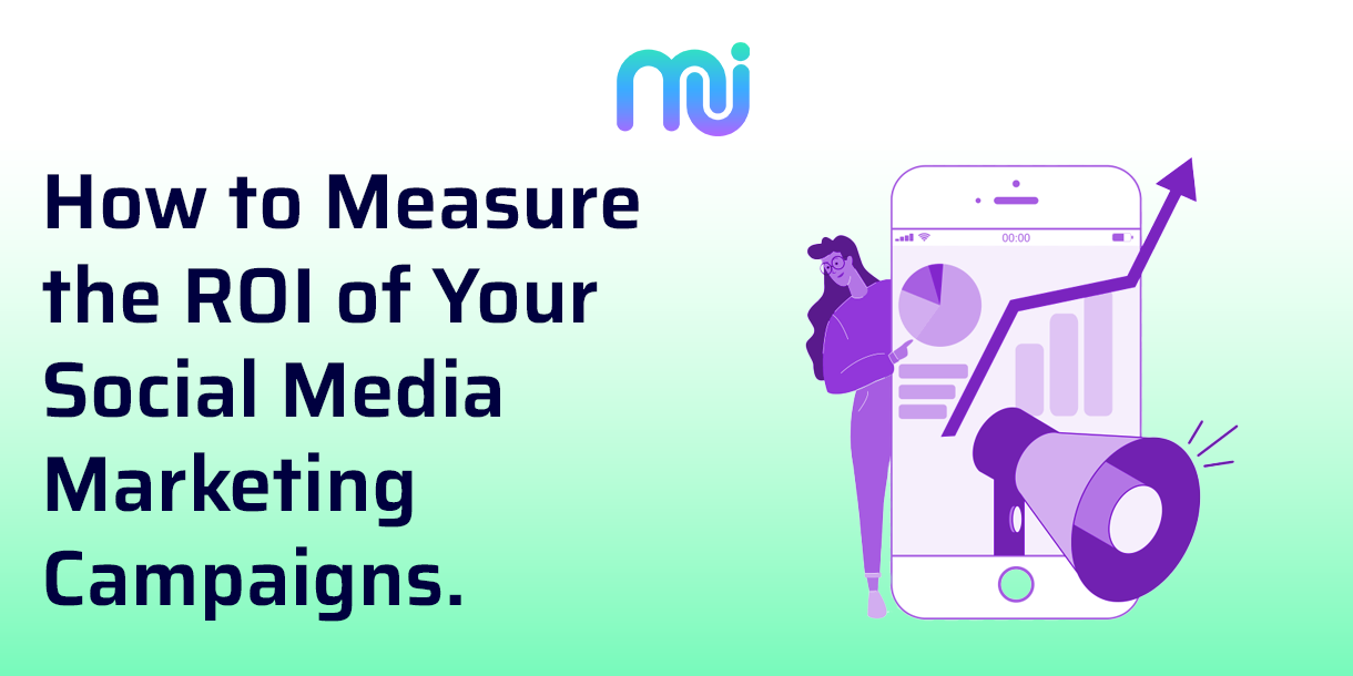 How to Measure the ROI of Your Social Media Marketing Campaigns