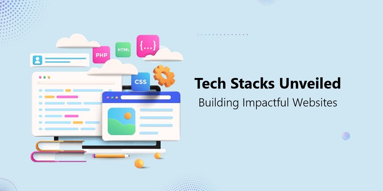 Tech Stacks Unveiled: Building Impactful Websites